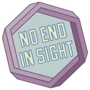 An illustration of a hexagon in purple with text "No end in sight"
